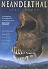 Neanderthal: Neanderthal Man and the Story of Human Origins