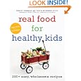 Real Food for Healthy Kids: 200+ Easy, Wholesome Recipes by Tanya Wenman Steel and Tracey Seaman