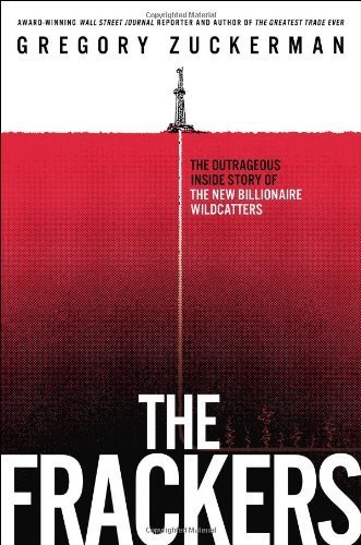 The Frackers: The Outrageous Inside Story of the New Billionaire Wildcatters by Zuckerman, Gregory (2013) Hardcover