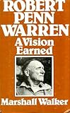 Robert Penn Warren : a vision earned