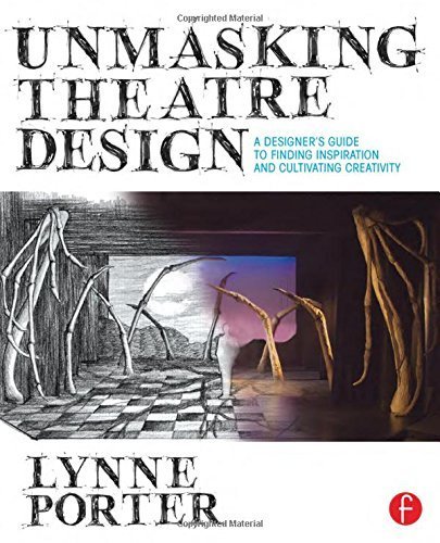 Unmasking Theatre Design: A Designer's Guide to Finding Inspiration and Cultivating Creativity Paperback - December 13, 2014