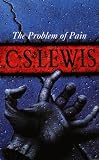 The Problem of Pain (C.S. Lewis Classics)