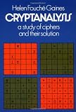 Cryptanalysis: A Study of Ciphers and Their Solution