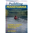Paddling Pennsylvania: Kayaking and Canoeing the Keystone State's Rivers and Lakes