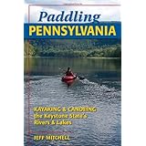 Paddling Pennsylvania: Kayaking and Canoeing the Keystone State's Rivers and Lakes