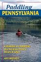Paddling Pennsylvania: Kayaking and Canoeing the Keystone State's Rivers and Lakes