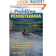 Paddling Pennsylvania: Kayaking and Canoeing the Keystone State's Rivers and Lakes by Jeff Mitchell