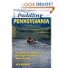 Paddling Pennsylvania: Kayaking and Canoeing the Keystone State's Rivers and Lakes