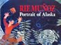 Rie Munoz: Portrait of Alaska : A Thirty-Year Retrospective of Serigraphs, Lithographs, Posters, Reproductions