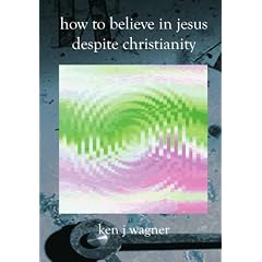 How To Believe In Jesus Despite Christianity