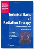 Technical Basis of Radiation Therapy: Practical Clinical Applications (Medical Radiology / Radiation Oncology)