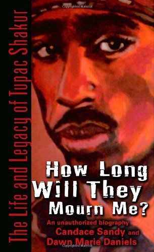 How Long Will They Mourn Me?: The Life and Legacy of Tupac Shakur by Candace Sandy (3-Nov-2006) Mass Market Paperback