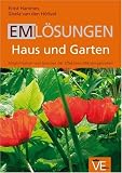EM Lösungen Haus und Garten: Möglichkeiten und Grenzen der effektiven Mikroorganismen