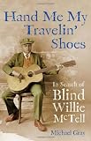 Hand Me My Travelin Shoes: In Search of Blind Willie McTell