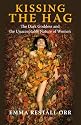 Kissing the Hag: The Dark Goddess and the Unacceptable Nature of Women