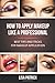 How To Apply Makeup Like A Professional