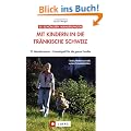 Mit Kindern in die Fr�nkische Schweiz: 25 Wandertouren � Freizeitspa� f�r die ganze Familie