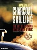 Webers Charcoal Grilling: The Art of Cooking with Live Fire