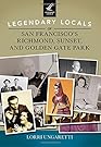 Legendary Locals of San Francisco's Richmond, Sunset, and Golden Gate Park