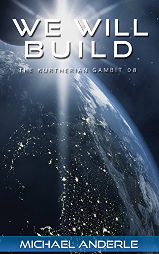We Will Build (The Kurtherian Gambit Book 8)