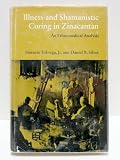 Illness & Shamanistic Curing in Zinacantan: An Ethnomedical Analysis