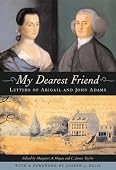 Margaret A. Hogan & C. James Taylor - My Dearest Friend: Letters of Abigail and John Adams