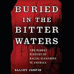 Buried in the Bitter Waters: The Hidden History of Racial Cleansing in America | Elliot Jaspin