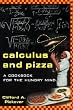Calculus and Pizza: A Cookbook for the Hungry Mind