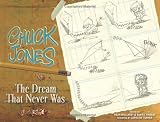 Chuck Jones: The Dream that Never Was