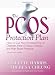 The PCOS* Protection Plan: How to Cut Your Increased Risk of Diabetes, Heart Disease, Obesity, and High Blood Pressure