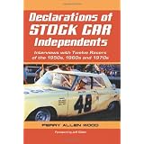 Declarations of Stock Car Independents: Interviews with Twelve Racers of the 1950s Through 1970s'