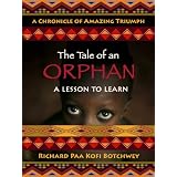 The Tale of an Orphan: A Lesson To Learn ~ Richard Paa Kofi Botchwey