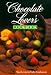 Chocolate Lover's Cookbook by Shar Levine