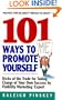 101 Ways To Promote Yourself: Tricks Of The Trade For Taking Charge Of Your Own Success