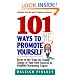 101 Ways To Promote Yourself: Tricks Of The Trade For Taking Charge Of Your Own Success