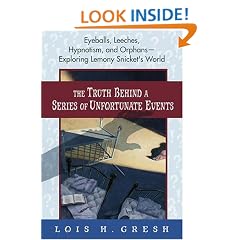 The Truth Behind A Series of Unfortunate Events: Eyeballs, Leeches, Hypnotism and Orphans --- Exploring Lemony Snicket's World
