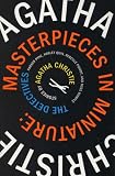 Masterpieces in Miniature: Stories: The Detectives; Parker Pyne; Harley Quin, Hercule Poirot, and Miss Marple
