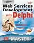 Web Services Development with Delphi (Information Technologies Master Series)