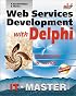 Web Services Development with Delphi (Information Technologies Master Series)
