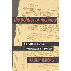 The Politics of Memory: The Journey of a Holocause Historian