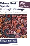 When God Speaks Through Change: Preaching In Times Of Congregational Transition (Vital Worship, Healthy Congregations) by Craig A. Satterlee