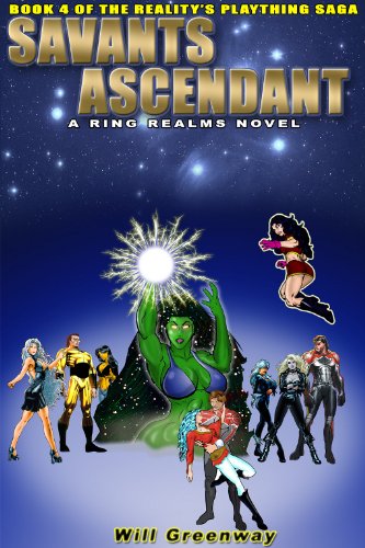 A Ring Realms Novel: Realitys Plaything Series Book 4: Savants Ascendant