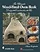 The Ultimate Wood-Fired Oven Book: Design • Construction • Use