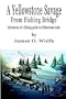 A Yellowstone Savage from Fishing Bridge: Adventures of a fishing guide on Yellowstone Lake