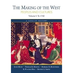 The Making of the West: Peoples and Cultures Volume I: To 1740; A Concise History