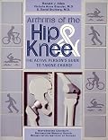 Arthritis of the Hip and Knee: The Active Person's Guide to Taking Charge