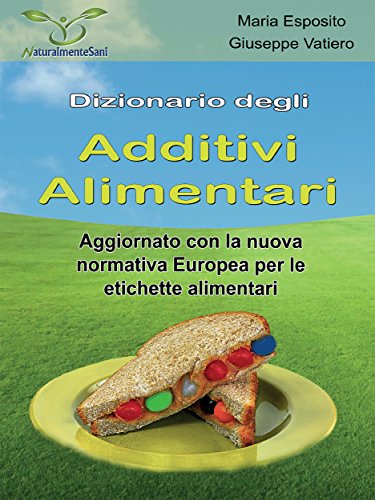 Dizionario degli Additivi Alimentari (Italian Edition)