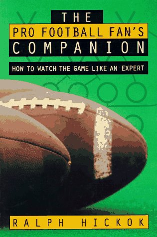 The Pro Football Fan's Companion: How to Watch the Game Like an Expert