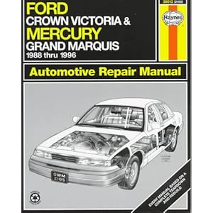Ford Crown Victoria & Mercury Grand Marquis Automotive Repair Manual: Models Covered : Ford Crown Victoria and Mercury Grand Marquis 1988 Through 1996