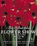 The Philadelphia Flower Show: Celebrating 175 Years